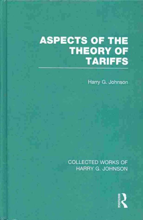 Cover for Harry Johnson · Aspects of the Theory of Tariffs (Collected Works of Harry Johnson) - Collected Works of Harry G. Johnson (Gebundenes Buch) (2013)