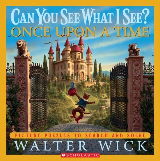 Can You See What I See?: Once Upon a Time: Picture Puzzles to Search and Solve - Walter Wick - Bøker - Cartwheel Books - 9780439617772 - 1. september 2006