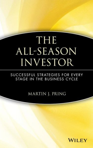 Cover for Martin J. Pring · The All-Season Investor: Successful Strategies for Every Stage in the Business Cycle (Hardcover bog) (1992)