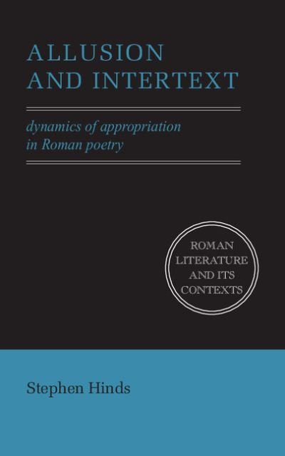 Allusion and Intertext: Dynamics of Appropriation in Roman Poetry - Roman Literature and its Contexts - Hinds, Stephen (University of Washington) - Libros - Cambridge University Press - 9780521576772 - 29 de enero de 1998
