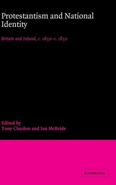 Cover for Tony Claydon · Protestantism and National Identity: Britain and Ireland, c.1650–c.1850 (Hardcover Book) (1998)