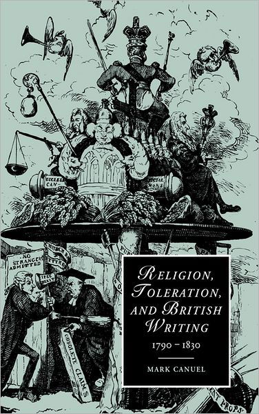 Cover for Canuel, Mark (University of Illinois, Chicago) · Religion, Toleration, and British Writing, 1790-1830 - Cambridge Studies in Romanticism (Hardcover Book) (2002)
