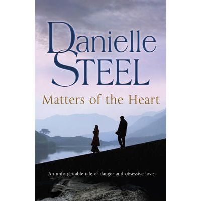 Cover for Danielle Steel · Matters of the Heart: An unforgettable story of danger and obsessive love from bestselling author Danielle Steel (Paperback Book) (2010)