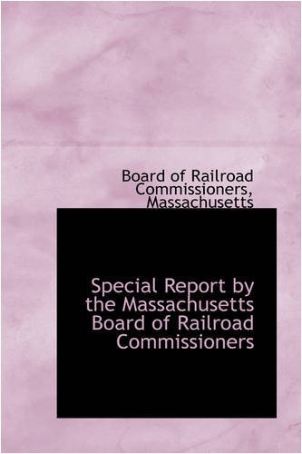 Cover for Board of Railroad Commissioners · Special Report by the Massachusetts Board of Railroad Commissioners (Paperback Book) (2008)