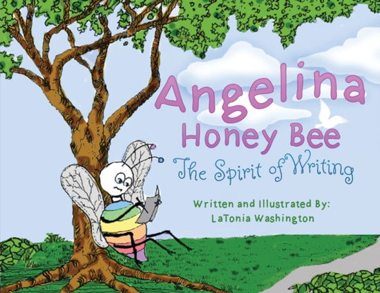 Cover for Latonea Washington · Angelina Honey Bee: The Spirit of Writing - Angelina Honey Bee (Paperback Book) (2019)