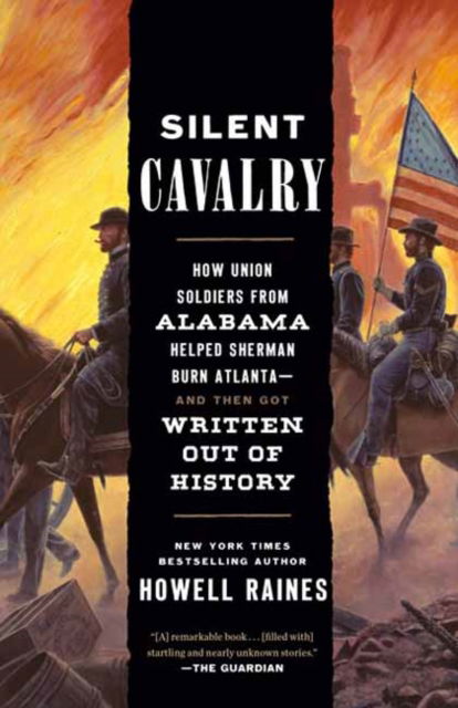 Cover for Howell Raines · Silent Cavalry: How Union Soldiers from Alabama Helped Sherman Burn Atlanta--and Then Got Written Out of History (Paperback Book) (2025)