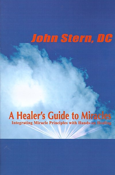 Cover for John Stern · A Healer's Guide to Miracles: Integrating Miracle Principles with Hands-on Healing (Pocketbok) (2000)