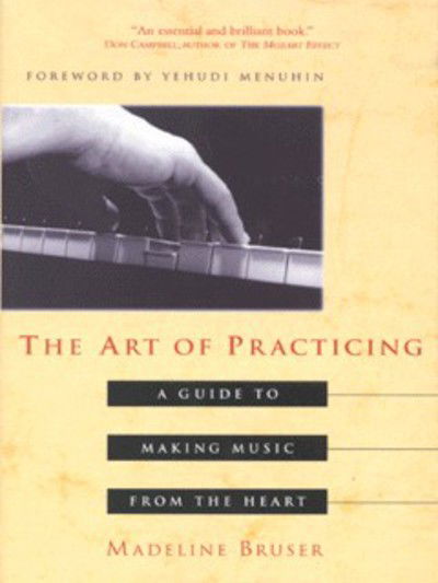 Cover for Deline Bruser · The Art of Practicing: A Guide to Making Music from the Heart (Paperback Bog) (1999)