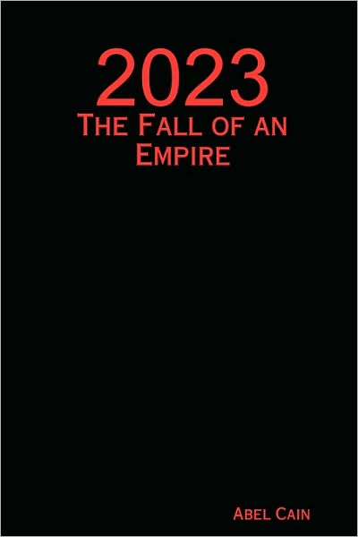 Cover for Abel Cain · 2023: the Fall of an Empire (Paperback Book) (2009)