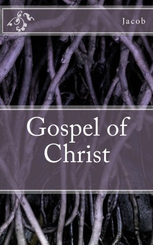 Gospel of Christ - Jacob - Libros - Jacob - 9780615457772 - 22 de marzo de 2011