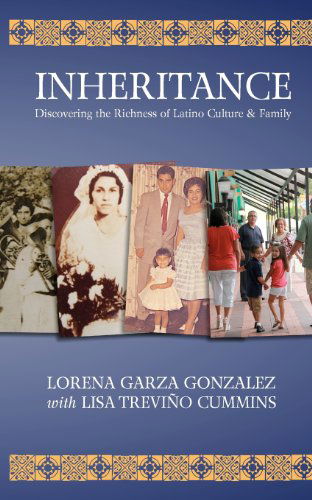 Inheritance: Discovering the Richness of Latino Family & Culture - Lorena Garza Gonzalez - Books - Urban Strategies - 9780615668772 - September 20, 2012