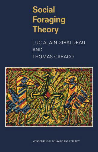 Social Foraging Theory - Monographs in Behavior and Ecology - Luc-Alain Giraldeau - Bücher - Princeton University Press - 9780691048772 - 4. Juni 2000