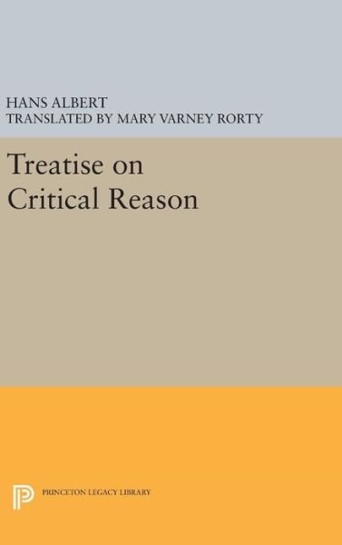 Cover for Hans Albert · Treatise on Critical Reason - Princeton Legacy Library (Inbunden Bok) (2016)