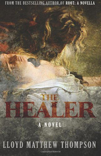 Cover for Lloyd Matthew Thompson · The Healer: a Novel (Paperback Book) (2014)