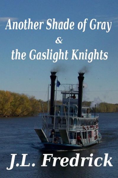 Cover for J L Fredrick · Another Shade of Gray: &amp; the Gaslight Knights (Paperback Book) (2015)