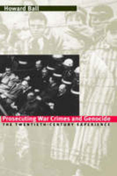 Cover for Howard Ball · Prosecuting War Crimes and Genocide: The Twentieth-century Experience (Hardcover bog) (1999)