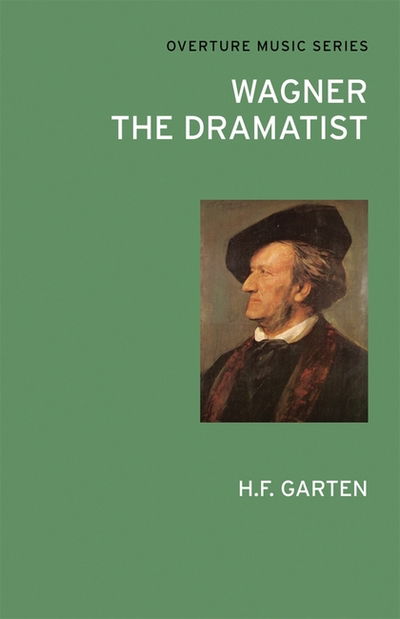 Wagner the Dramatist - H.F. Garten - Bøker - Alma Books Ltd - 9780714543772 - 4. mai 2012