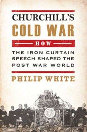 Cover for Philip White · Churchill's Cold War (Paperback Book) (2013)