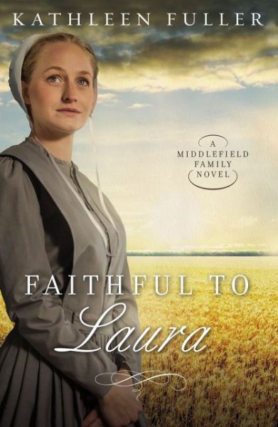 Cover for Kathleen Fuller · Faithful to Laura - A Middlefield Family Novel (Taschenbuch) (2016)