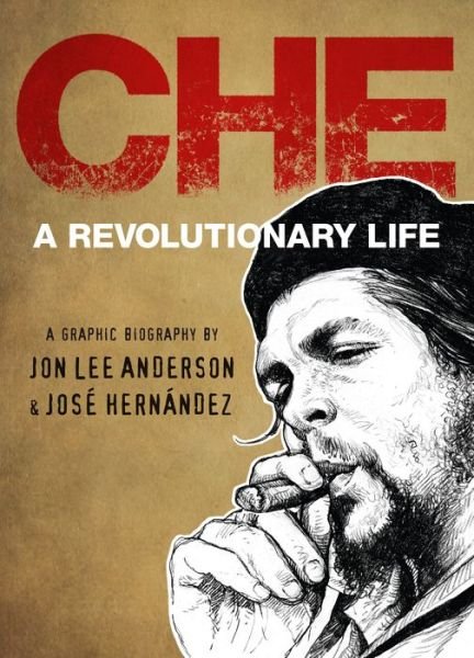 Cover for Jon Lee Anderson · Che: A Revolutionary Life (Inbunden Bok) (2018)