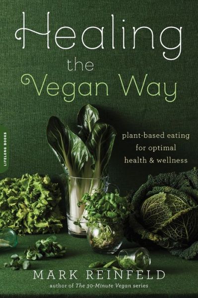 Cover for Mark Reinfeld · Healing the Vegan Way: Plant-Based Eating for Optimal Health and Wellness (Taschenbuch) (2016)