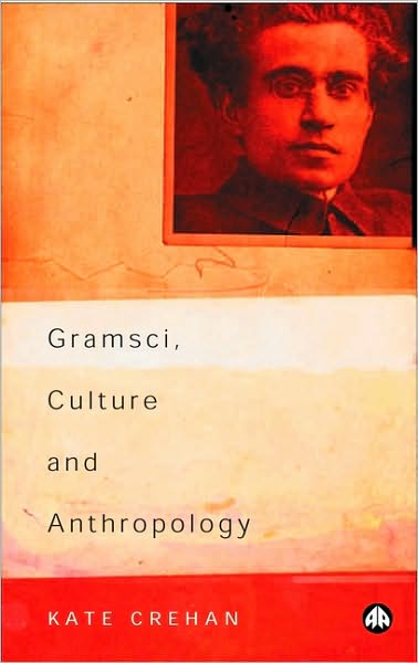 Cover for Kate Crehan · Gramsci, Culture and Anthropology - Reading Gramsci (Paperback Book) (2002)