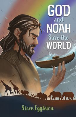 God and Noah Save the World - Steve Eggleton - Books - SPCK Publishing - 9780745978772 - January 21, 2022