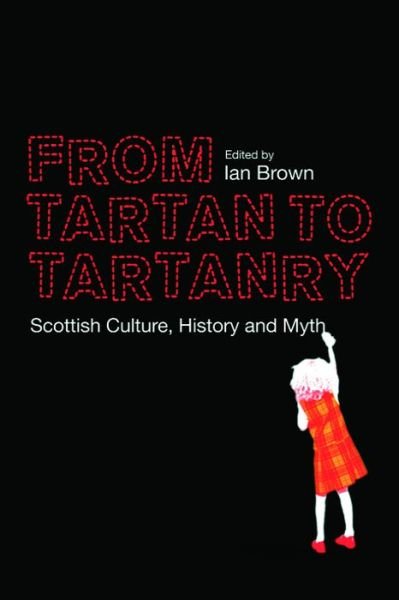 Cover for Ian Brown · From Tartan to Tartanry: Scottish Culture, History and Myth (Innbunden bok) (2012)