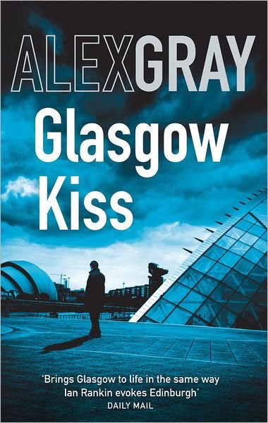 Cover for Alex Gray · Glasgow Kiss: Book 6 in the Sunday Times bestselling series - DSI William Lorimer (Paperback Book) (2009)