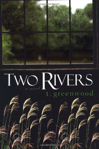 Cover for T. Greenwood · Two Rivers (Book) (2009)