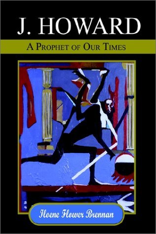 Cover for Iloene Flower Brennan · J. Howard: a Prophet of Our Times (Paperback Book) (2002)