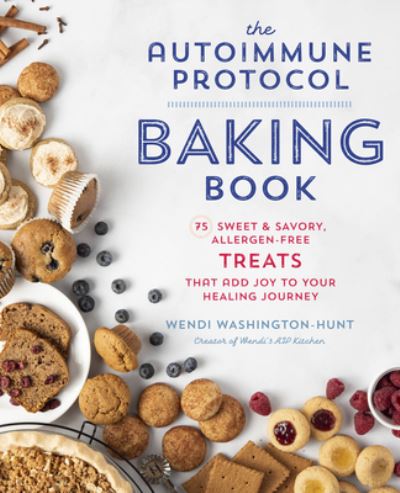 Cover for Wendi Washington-Hunt · Autoimmune Protocol Baking Book: 75 Sweet &amp; Savory, Allergen-Free Treats That Add Joy to Your Healing Journey (Paperback Bog) (2022)
