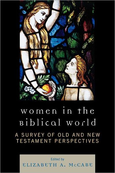Cover for Women in the Biblical World: A Survey of Old and New Testament Perspectives (Paperback Book) (2009)