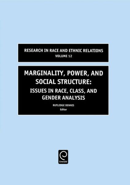 Cover for Rutledge M. Dennis · Marginality, Power and Social Structure: Issues in Race, Class, and Gender Analysis - Research in Race and Ethnic Relations (Hardcover Book) (2005)