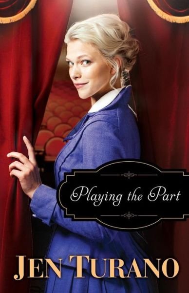 Cover for Jen Turano · Playing the Part (Paperback Book) (2016)