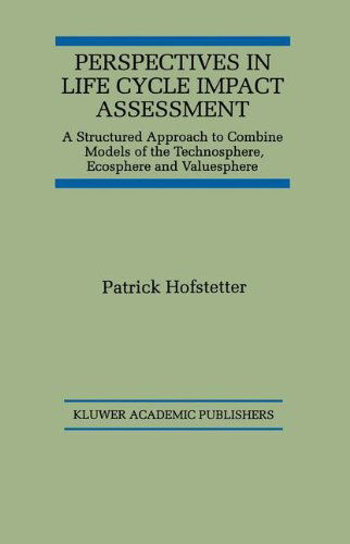 Cover for Patrick Hofstetter · Perspectives in Life Cycle Impact Assessment: A Structured Approach to Combine Models of the Technosphere, Ecosphere and Valuesphere (Hardcover Book) [1998 edition] (1998)
