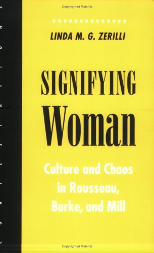 Signifying Woman: Culture and Chaos in Rousseau, Burke, and Mill - Contestations - Linda M. G. Zerilli - Livros - Cornell University Press - 9780801481772 - 1 de março de 1994