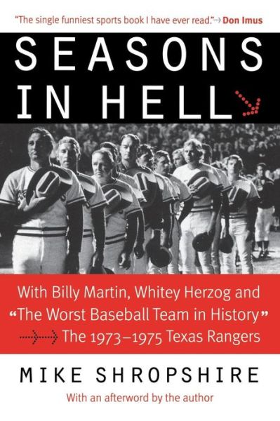 Seasons in Hell: With Billy Martin, Whitey Herzog and "The Worst Baseball Team in History"-The 1973-1975 Texas Rangers - Mike Shropshire - Books - University of Nebraska Press - 9780803292772 - March 1, 2005
