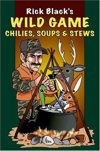 Rick Black · Wild Game Chilies, Soups and Stews (Paperback Book) (2008)