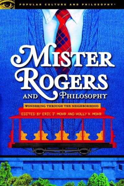 Cover for Eric Mohr · Mister Rogers and Philosophy - Popular Culture and Philosophy (Paperback Book) (2019)