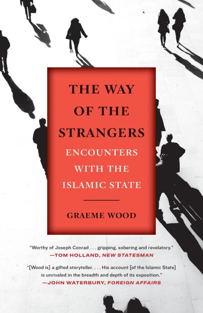 Cover for Graeme Wood · The Way of the Strangers Encounters with the Islamic State (Paperback Book) (2019)