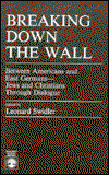 Cover for Leonard Swidler · Breaking Down the Wall: Between Americans and East Germans (Paperback Book) (1987)