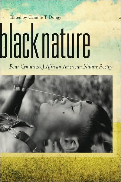 Cover for Camille T Dungy · Black Nature: Four Centuries of African American Nature Poetry (Hardcover Book) (2009)