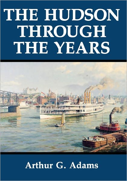 Cover for Arthur G. Adams · The Hudson Through the Years (Paperback Book) (1996)