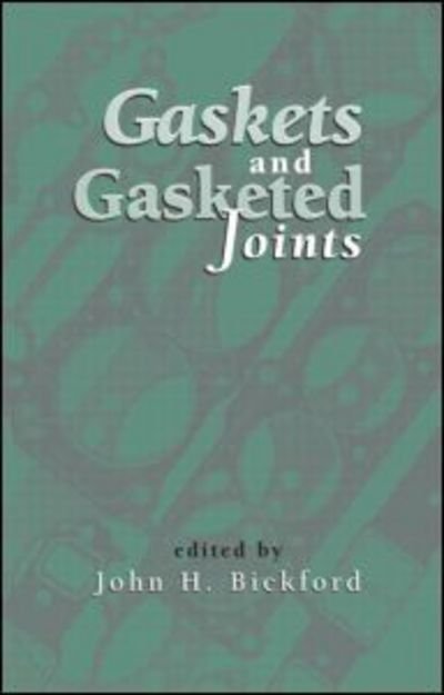 Cover for Bickford, John (Oquossoc, Maine, USA) · Gaskets and Gasketed Joints - Mechanical Engineering (Inbunden Bok) (1997)