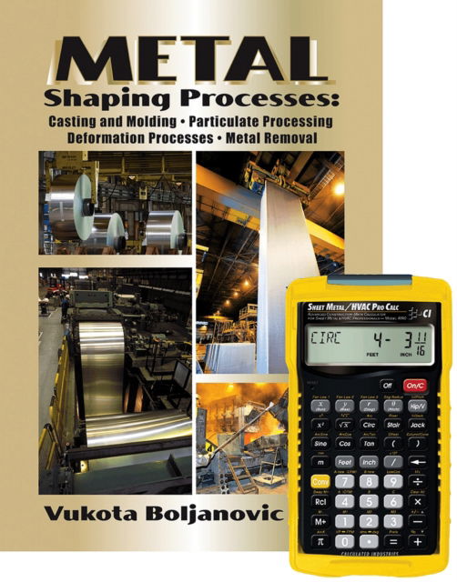 Cover for Vukota Boljanovic · Metal Shaping Processes: Casting and Molding; Particulate Processing; Deformation Processes; And Metal Removal + 4090 Sheet Metal / HVAC Pro Calc Calculator (Set) (Hardcover Book) (2021)