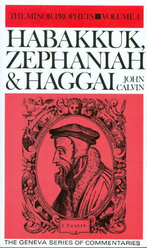 Cover for John Calvin · Habakkuk, Zephaniah &amp; Haggai (Geneva Series of Commentaries) (Hardcover Book) (1991)