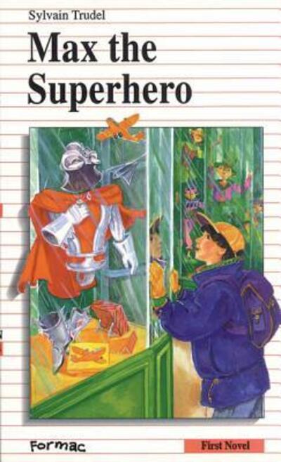 Cover for Sylvain Trudel · Max the Superhero (First Novel Series) (Hardcover Book) (1996)