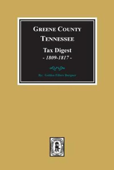 Greene County, Tennessee, tax digests, 1809-1817 - Goldene Fillers Burgner - Książki - Southern Historical Press - 9780893082772 - 2 kwietnia 2019