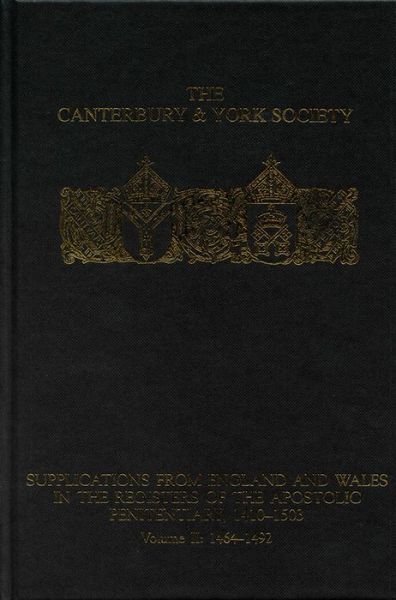 Cover for Peter Clarke · Supplications from England and Wales in the Registers of the Apostolic Penitentiary, 1410-1503: Volume II: 1464-1492 - Canterbury &amp; York Society (Hardcover Book) (2014)